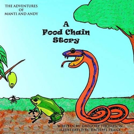 A Food Chain Story by Gregory Sherman Thompson 9781482001044