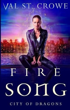 Fire Song by Val St Crowe 9781532707506