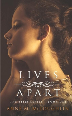 Lives Apart: A family saga of betrayal, tragedy and survival. by Anne M McLoughlin 9781781994009