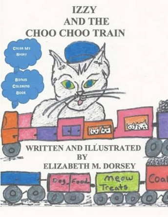 Izzy and the Choo Choo Train by Mrs Elizabeth M Dorsey 9781539060697