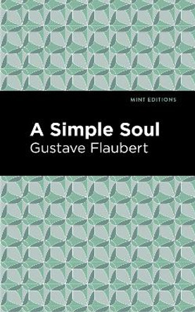 A Simple Soul by Gustave Flaubert 9781513279497 A Simple Soul by Gustave Flaubert 9781513279497