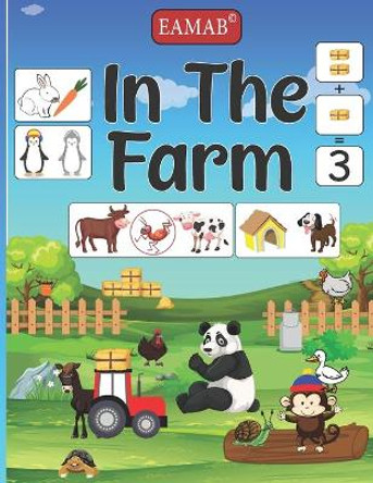 In the farm: Explore the Farm, Activity Book and Illustrations for Preschool Children 2-7 Years Kindergarten. by Eamab Edition 9798653880087