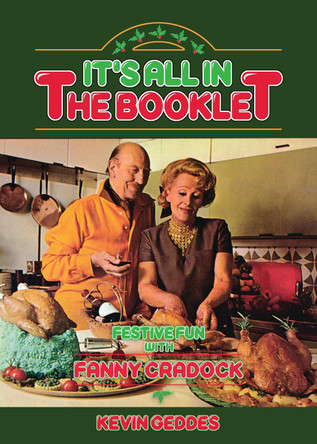 It's All In The Booklet! Festive Fun with Fanny Cradock by Kevin Geddes