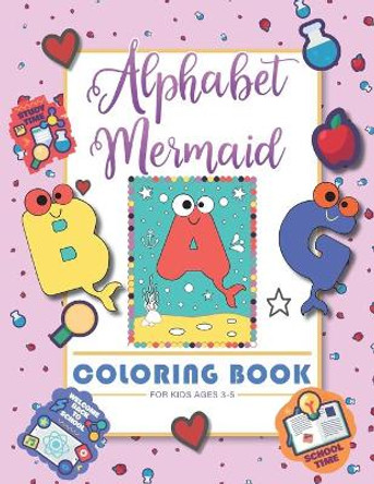 Alphabet Mermaid coloring book for kids: Funny alphabet coloring Workbook for Kids, Children, Boys, Girls and Toddlers Ages 3-5, 5-8, size: 8.5&quot;x11&quot;, 56 pages, Paperback, Finished matt cover. by Books Craft 9798675642526