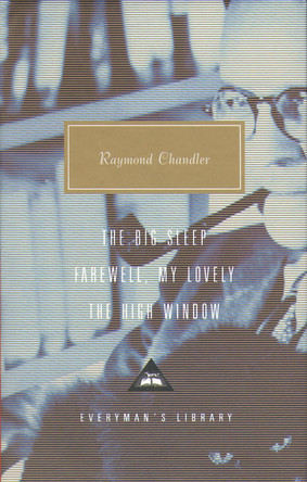 The Big Sleep, Farewell, My Lovely, The High Window: Volume 1 by Raymond Chandler