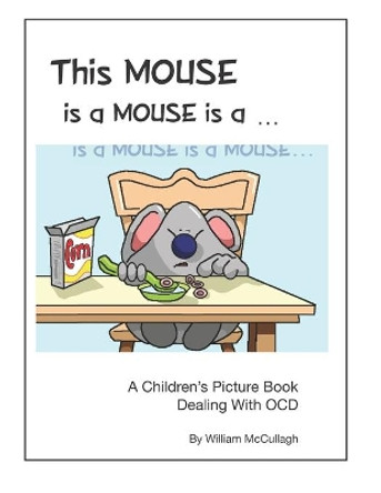 This Mouse is a Mouse is a Mouse... by William C McCullagh 9798681001638