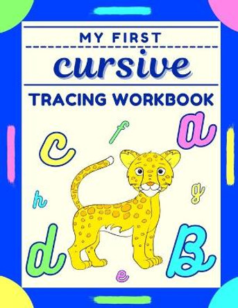 My First Cursive Tracing Workbook: Learning Cursive Handwriting Workbook for Kids A Fun Cursive Writing Book for Kids with Coloring Pages by 2cute4school Press 9798681742661