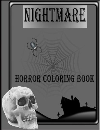 Nightmare Horror Coloring Book: A Horror Coloring Book for kids, Dark Fantasy Creatures, Zombie, Scary, Monsters, Evil Women by Ismail Gharnaout 9798683133184