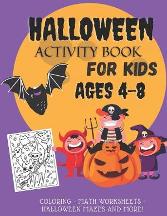 Halloween Activity Book for kids ages 4-8: Coloring, Math Worksheets, Halloween Mazes and More! by Activity Ninja 9798684972904