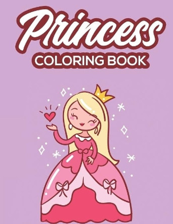 Princess Coloring Book: Childrens Activity Book Of Princesses To Color And Trace, Coloring Pages For Girls With Mazes To Solve by Noteworthy Publications 9798685017000