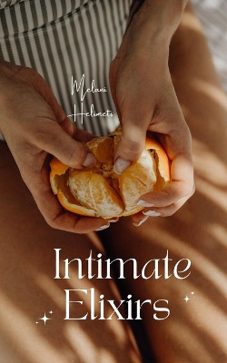 Intimate Elixirs by Melani Helimets 9789916394489