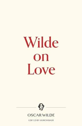 Wilde on Love by Oscar Wilde 9781734735345