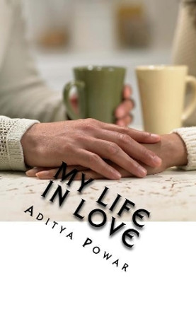 My Life in Love by Aditya Powar 9789352915859