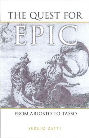 The Quest for Epic: From Ariosto to Tasso by Sergio Zatti 9780802090317