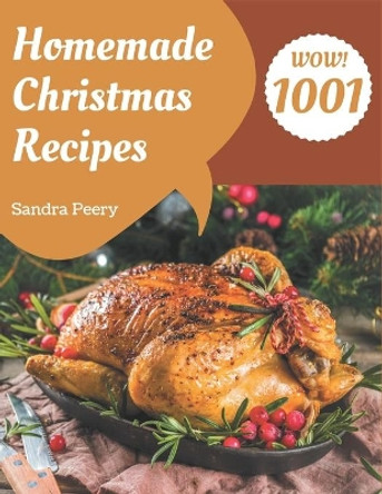 Wow! 1001 Homemade Christmas Recipes: A Homemade Christmas Cookbook for All Generation by Sandra Peery 9798697743294