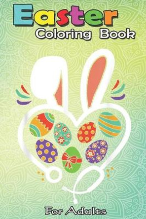 Easter Coloring Book For Adults: Nurse Stetoschope Easter Rabbit Ears Cute Bunny Nursing Gift A Happy Easter Coloring Book For Teens & Adults - Great Gifts with Fun, Easy, and Relaxing by Bookcreators Jenny 9798710268803