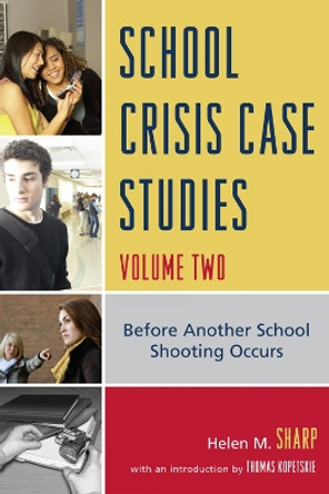School Crisis Case Studies: Before Another School Shooting Occurs by Helen M. Sharp 9781607091523