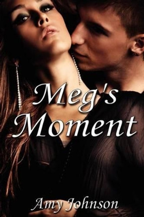 Meg's Moment by Amy Johnson 9781937593247