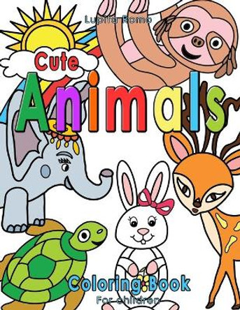 Cute Animals Coloring Book for Children: An Awesome Coloring Book for Kids Ages 3 - 8 with Happy and Cute Animals in Their Natural Habitats by What A Colourful World 9798705299393