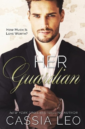 Her Guardian: A Stand-Alone Novel by Cassia Leo 9781721766611