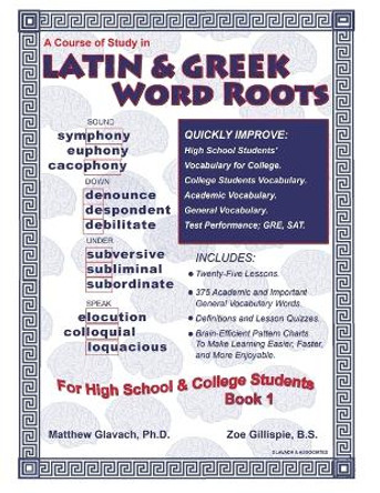 Latin & Greek Word Roots, Book 1 by Zoe Gillispie B S 9798711362739