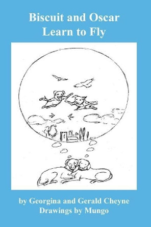 Biscuit & Oscar Learn to Fly by Gerald Cheyne 9781729244470