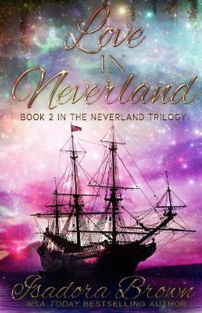 Love in Neverland: Book 2 in The Neverland Trilogy by Isadora Brown 9798640731545