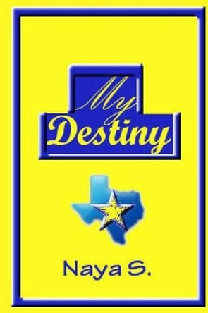 My Destiny: Book One by Naya S 9781493558636