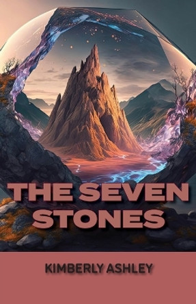 The Seven Stones by Kimberly Ashley 9781960462091