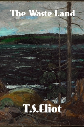 The Waste Land by T S Eliot 9781774419632