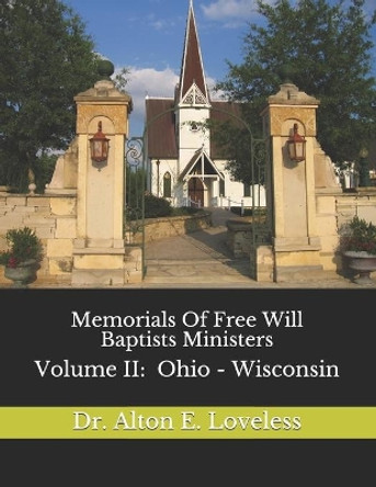 Memorials Of Free Will Baptists Ministers: Volume II by Alton E Loveless 9798640264128