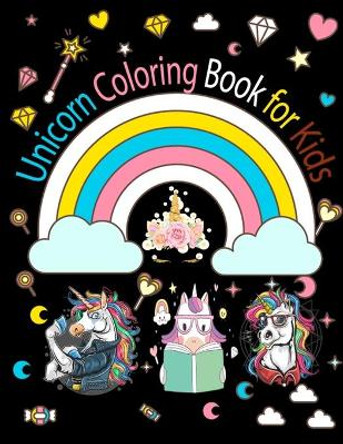 Unicorn Coloring Book for Kids: Unicorn Activity Book for Kids Ages 4-8, A Fun Kid Workbook Game For Learning, Coloring, and lot more by Ak Publishing House 9798640683356