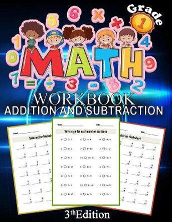 Math Addition And Subtraction Workbook Grade 1 3th Edition: 100 Pages of Addition And Subtraction 1st Grade Worksheets Place Value Math Workbook by Bo Kidszone 9798642118986