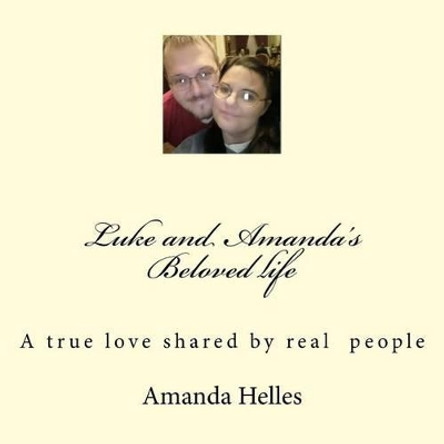 Luke and Amandas Beloved life by Amanda Helles 9781507898154