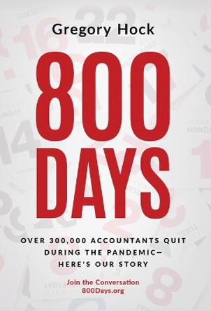 800 Days: Over 300,000 Accountants Quit During the Pandemic-Here's Our Story by Gregory Hock 9798218326241