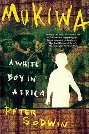 Mukiwa: A White Boy in Africa by Peter Godwin 9780802141927