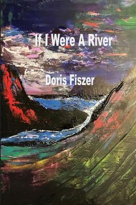 If I Were A River by Doris Fiszer 9781774032732