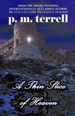 A Thin Slice of Heaven by P M Terrell 9781935970347