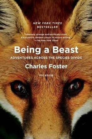 Being a Beast: Adventures Across the Species Divide by Charles Foster 9781250132215