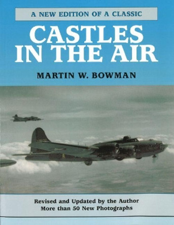 Castles in the Air by Martin W. Bowman 9781574883206