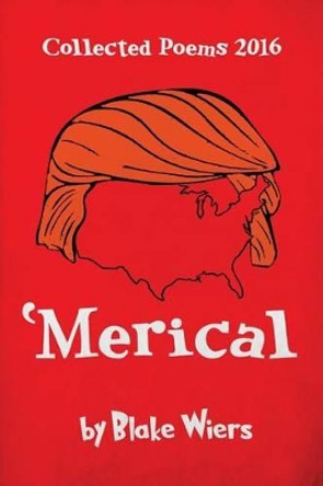 'Merical: Collected Poems 2016 by Blake Wiers 9781540876997