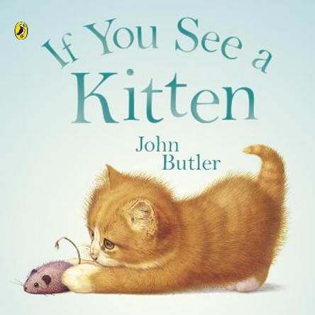 If You See A Kitten by John Butler