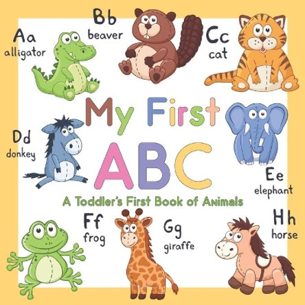 My First ABC: A Toddler's First Book of Animals by Teresa J Miller 9781677111329