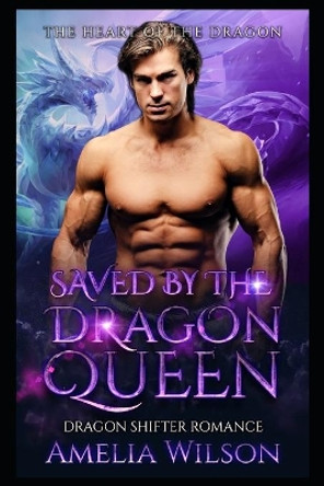 Saved by the Dragon Queen: Dragon Shifter Romance by Amelia Wilson 9781692525576