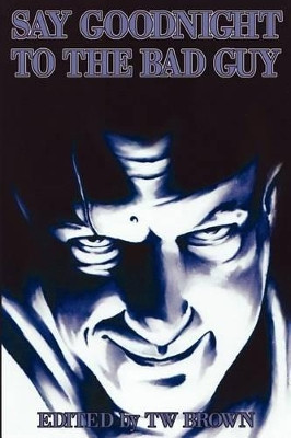 Say Goodnight to the Bad Guy by Aaron Garrison 9781936730063