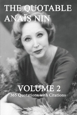 The Quotable Anais Nin Volume 2: 365 Quotations with Citations by Paul Herron 9781735745916