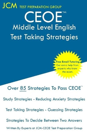 CEOE Middle Level English - Test Taking Strategies: CEOE 124 - Free Online Tutoring - New 2020 Edition - The latest strategies to pass your exam. by Jcm-Ceoe Test Preparation Group 9781647686246