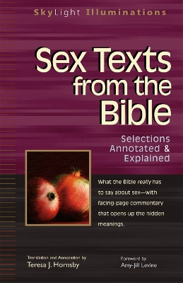 Sex Texts from the Bible: Selections Annotated & Explained by Teresa J. Hornsby 9781594732171