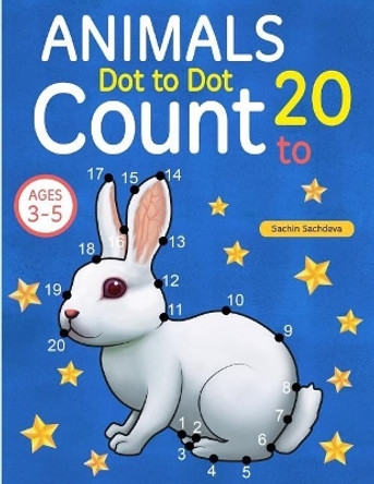 Animals: Dot To Dot Count to 20 (Kids Ages 3-5) by Sachin Sachdeva 9781548347390