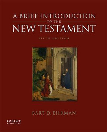 A Brief Introduction to the New Testament by Dr Bart D Ehrman